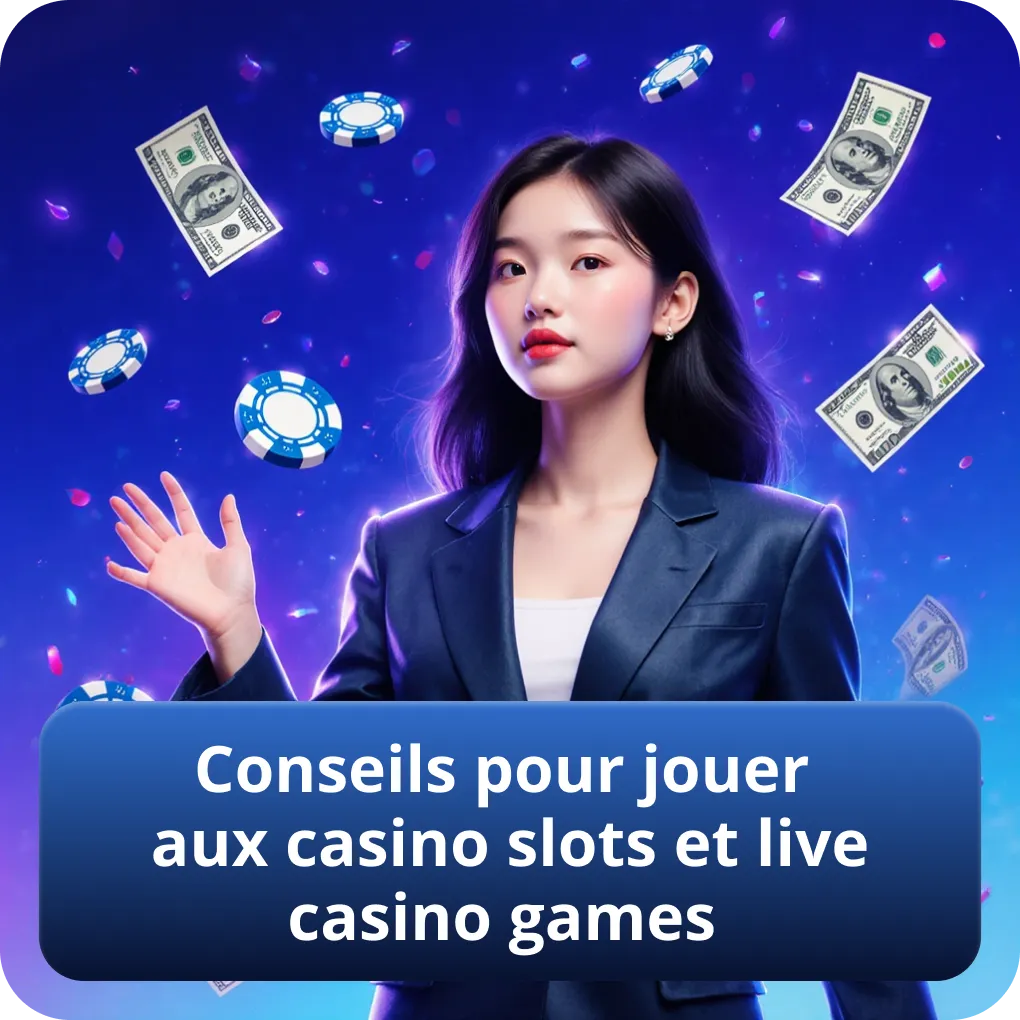 Astuces et conseils pour bien jouer aux casino slots et live casino games